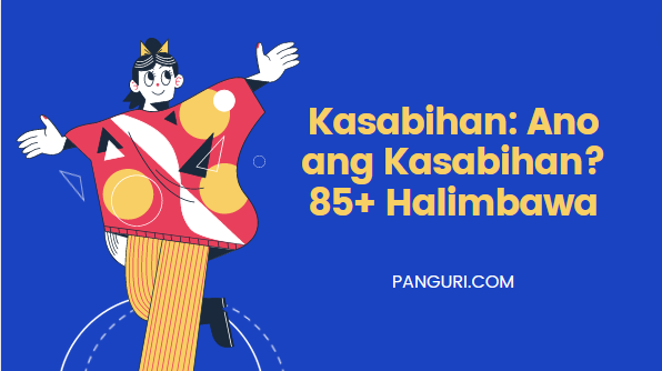 Kasabihan: Ano Ang Kasabihan? 85+ Halimbawa - PangUri.Com